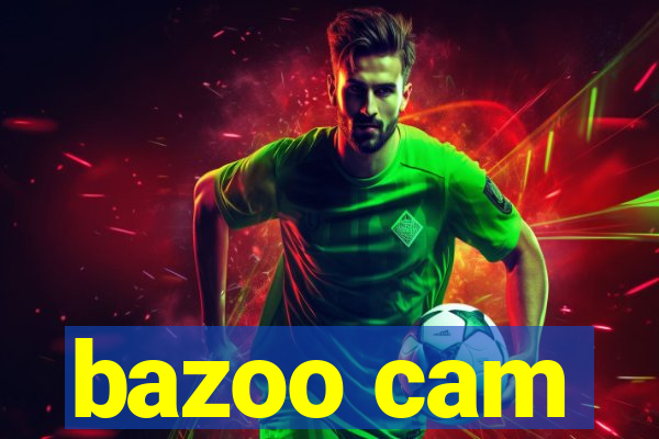 bazoo cam